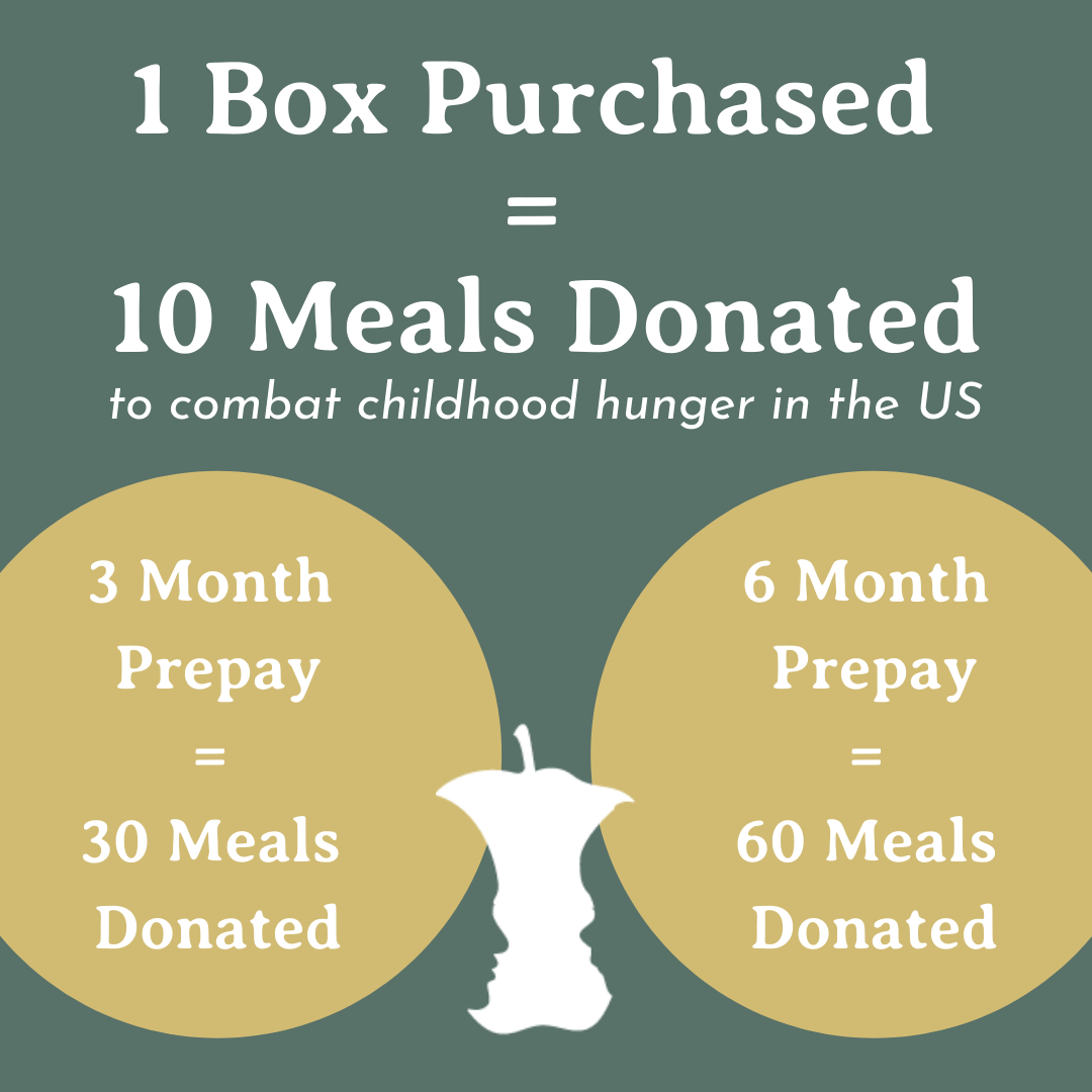 For every box purchased, we donate 10 meals to combat childhood hunger in the US!